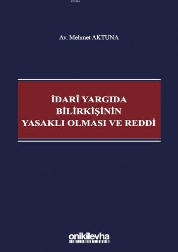 İdari Yargıda Bilirkişinin Yasaklı Olması ve Reddi | Mehmet Aktuna | O