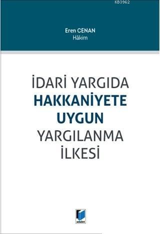 İdari Yargıda Hakkaniyete Uygun Yargılanma İlkesi | Eren Cenan | Adale