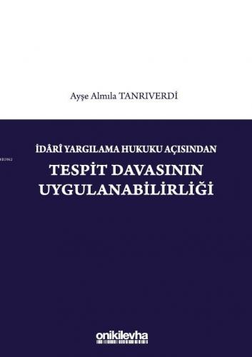 İdari Yargılama Hukuku Açısından Tespit Davasının Uygulanabilirliği | 