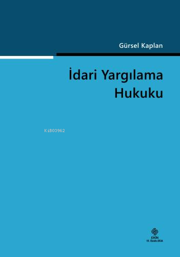 İdari Yargılama Hukuku | Gürsel Kaplan | Ekin Kitabevi Yayınları