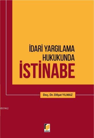 İdari Yargılama Hukukunda İstinabe | Dilşat Yılmaz | Adalet Yayınevi