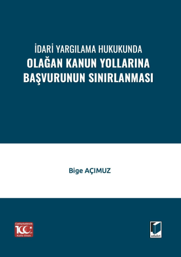 İdari Yargılama Hukukunda Olağan Kanun Yollarına Başvurunun Sınırlanma