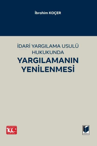 İdari Yargılama Usulü Hukukunda Yargılamanın Yenilenmesi | İbrahim Koç