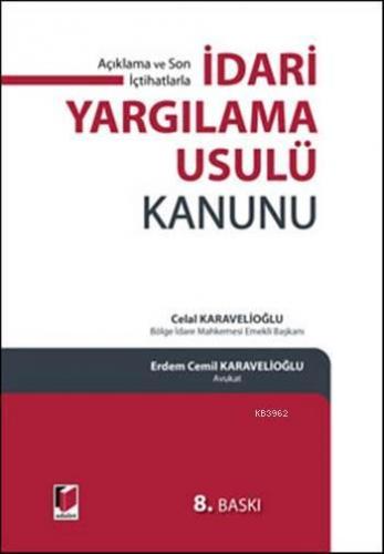 İdari Yargılama Usulü Kanunu (Ciltli) | Celal Karavelioğlu | Adalet Ya