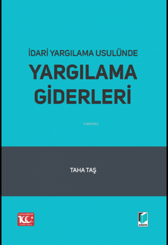 İdari Yargılama Usulünde Yargılama Giderleri | Taha Taş | Adalet Yayın