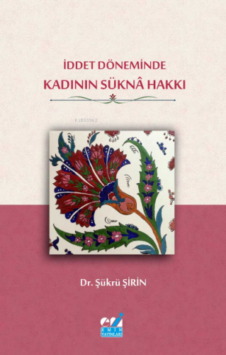 İddet Döneminde Kadının Süknâ Hakkı | Şükrü ŞİRİN | Emin Yayınları