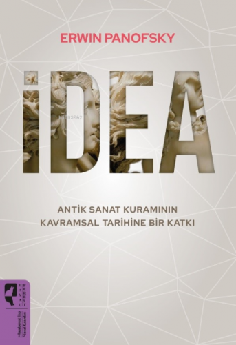 İdea;Atik Sanat Kuramın Kavramının Tarihine Bir Katkı | Erwin Panofsky