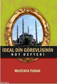 İdeal Din Görevlisinin Not Defteri | Mustafa Turan (Tarihçi) | Kutup Y