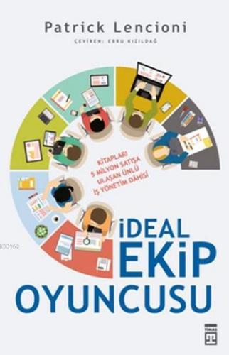 İdeal Ekip Oyuncusu | Patrick Lencioni | Timaş Yayınları