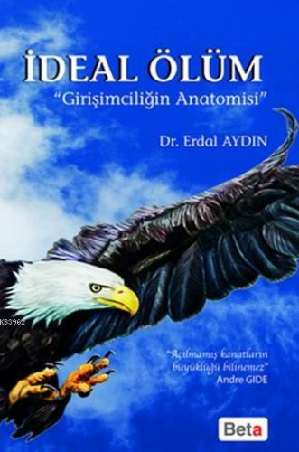 İdeal Ölüm; Girişimciliğin Anatomisi | Erdal Aydın | Beta Akademik