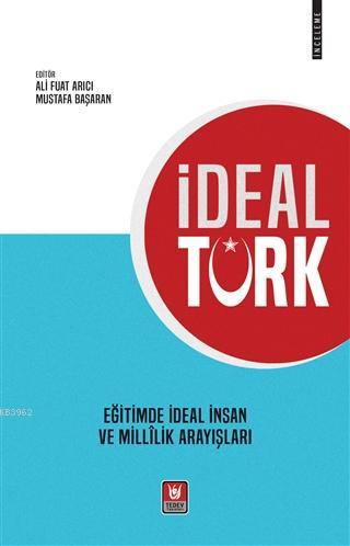 İdeal Türk Eğitimde İdeal İnsan ve Millilik Arayışları | Ali Fuat Arıc