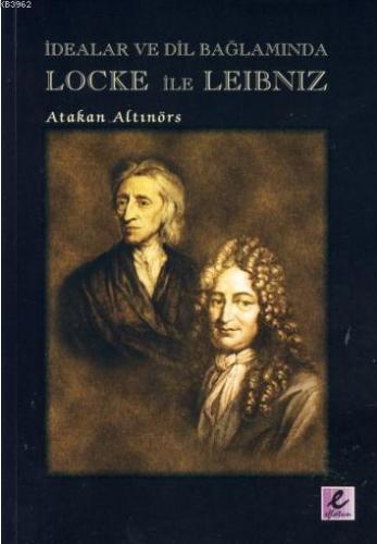 İdealar ve Dil Bağlamında Locke ile Leibniz | Atakan Altınörs | Efil Y