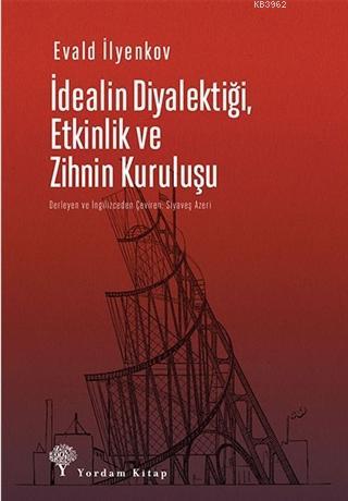 İdealin Diyalektiği, Etkinlik ve Zihnin Kuruluşu | Evald Vasilyeviç Il