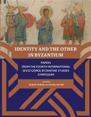 Identity And The Other In Byzantium | Ivana Jevtic | Koç Üniversitesi 