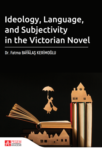 Ideology Language and Subjectivity in the Victorian Novel | Fatma Baya