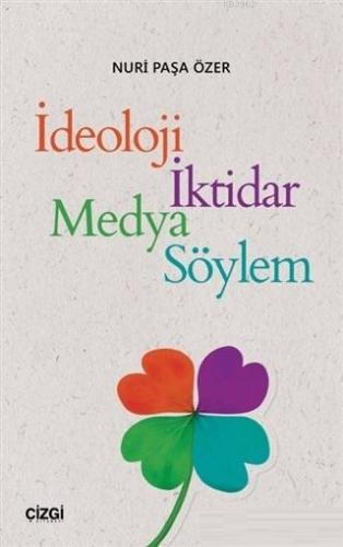 İdeoloji İktidar Medya Söylem | Nuri Paşa Özer | Çizgi Kitabevi