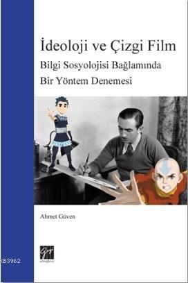 İdeoloji ve Çizgi Film; Bilgi Sosyolojisi Bağlamında Bir Yöntem Deneme