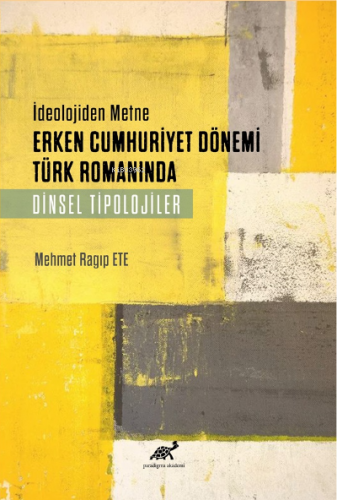 İdeolojiden Metne Erken Cumhuriyet Dönemi Türk Romanında Dinsel Tipolo