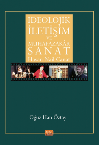 İdeolojik İletişim Ve Muhafazakar Sanat | Oğuz Han Öztay | Nobel Akade