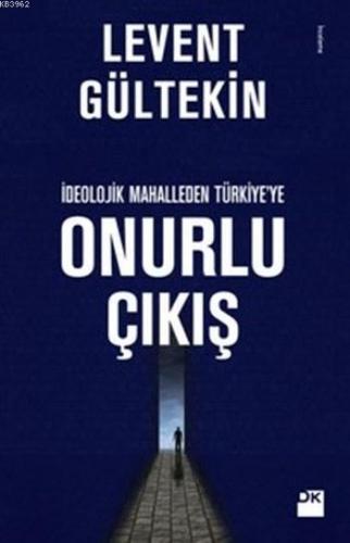 İdeolojik Mahalle'den Türkiye'ye Onurlu Çıkış | Levent Gültekin | Doğa