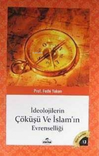 İdeolojilerin Çöküşü ve İslamın Evrenselliği; Bütün Eserleri 13 | Feth