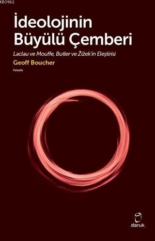 İdeolojinin Büyülü Çemberi; Laclau ve Mouffe Butler ve Zizek'in Eleşti