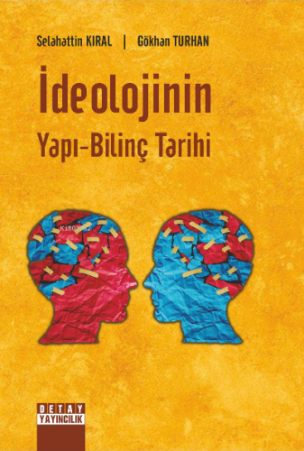 İdeolojinin Yapı-Bilinç Tarihi | Gökhan Turhan | Detay Yayıncılık