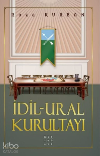 İdil-Ural Kurultayı | Roza Kurban | Hitabevi Yayınları