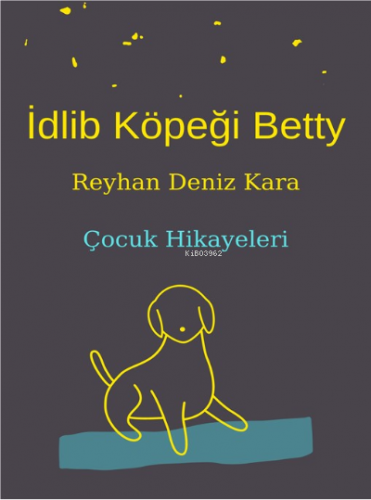 İdlib Köpeği Betty | Reyhan Deniz Kara | Papirüs Yayın Dağıtım