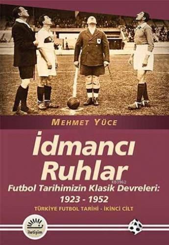 İdmancı Ruhlar; Futbol Tarihimizin Klasik Devreleri: 1923-1952 Türkiye