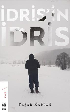 İdris'in İdris | Yaşar Kaplan | Ketebe Yayınları