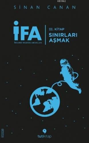 İFA: İnsanın Fabrika Ayarları 3. Kitap - Sınırları Aşmak | Sinan Canan