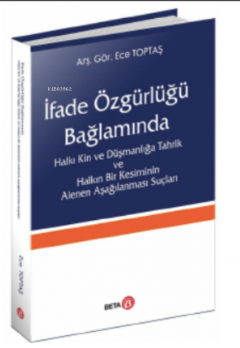 İfade Özgürlüğü Bağlamında;Halkı Kin ve Düşmanlığa Tahrik ve Halkın Bi