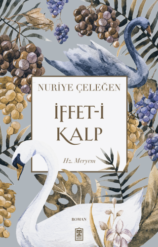 İffet-i Kalp - Hz. Meryem | Nuriye Çeleğen | Timaş Yayınları