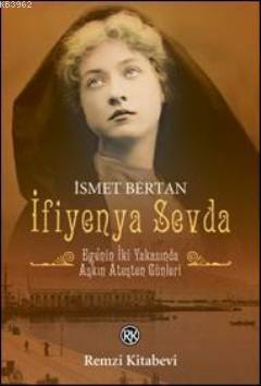 İfiyenya Sevda; Ege'nin İki Yakasında Aşkın Ateşten Günleri | İsmet Be