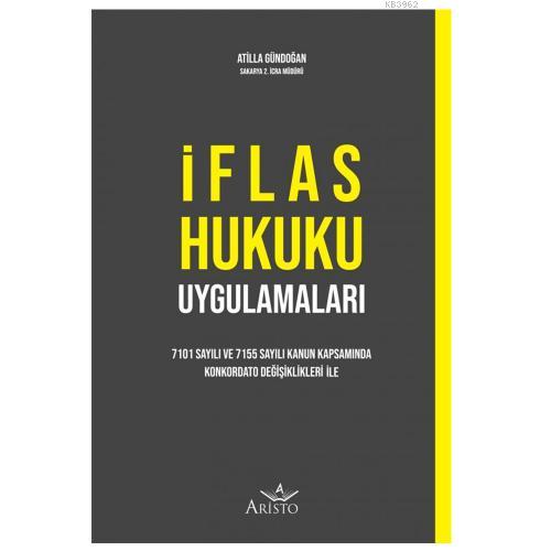 İflas Hukuku Uygulamaları | Atilla Gündoğan | Aristo Yayınevi