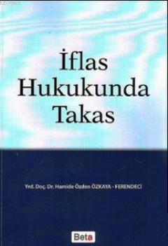 İflas Hukukunda Takas | Hamide Özden Özkaya-ferenci | Beta Akademik