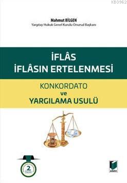 İflas İflasın Ertelenmesi; Konkordato Ve Yargılama Usulü | Mahmut Bilg