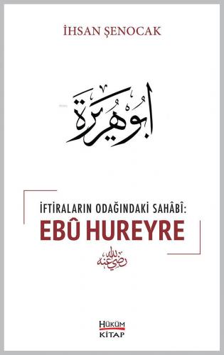 İftiraların Odağındaki Sahabi : Ebû Hureyre | İhsan Şenocak | Hüküm Ki