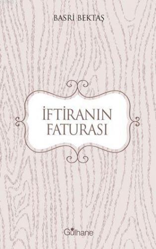 İftiranın Faturası | Basri Bektaş | Gülhane Yayınları