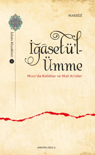 İğâsetü’l-Ümme;Mısır’da Kıtlıklar ve Mali Krizler | Makrîzî | Ankara O