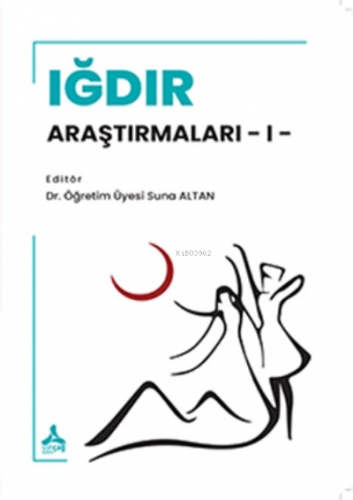 Iğdır Araştırmaları -1 | Suna Altan | Sonçağ Yayınları