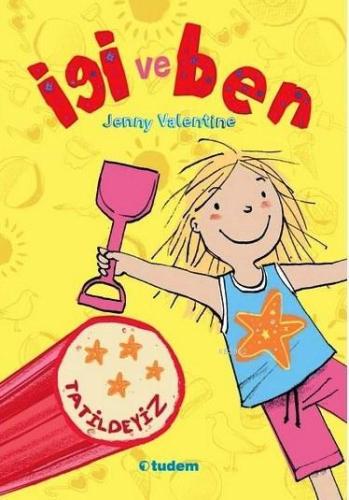 İgi ve Ben Tatildeyiz | Jenny Valentine | Tudem Yayınları - Kültür