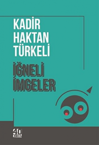 İğneli İmgeler | Kadir Haktan Türkeli | 40 Kitap