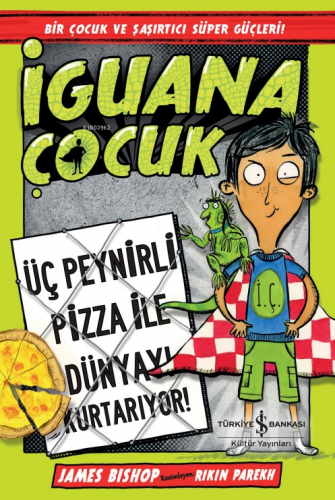 İguana Çocuk – Üç Peynirli Pizza İle Dünyayi | James Bishop | Türkiye 