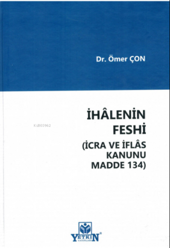 İhalenin Feshi (İcra ve İflas Kanunu Madde 134) | Ömer Çon | Yetkin Ya