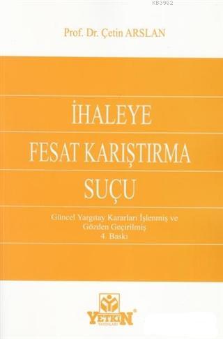 İhaleye Fesat Karıştırma Suçu; Güncel Yargıtay Kararları İşlenmiş ve G