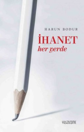 İhanet Her Yerde | Harun Bodur | Yüzleşme Yayınları