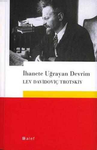 İhanete Uğrayan Devrim | Lev Davidoviç Trotskiy | Alef Yayınevi