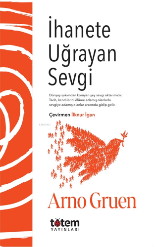 İhanete Uğrayan Sevgi | Arno Gruen | Totem Yayınları